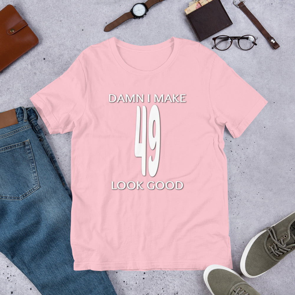 Funny - Damn I Make 49 Look Good Short-Sleeve Unisex T-Shirt