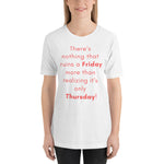 Funny - Nothing ruins a Friday more than realizing it's Thursday Short-Sleeve Premium Womans T-Shirt