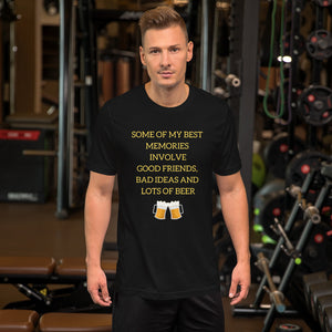 Great Memories - Good Friends, Bad Ideas and Lots of Beer Short-Sleeve Premium T-Shirt