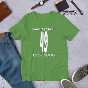 Funny - Damn I Make 49 Look Good Short-Sleeve Unisex T-Shirt