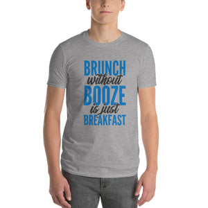 Funny - Brunch without Booze Is Just Breakfast Short-Sleeve T-Shirt